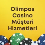 Olimpos Casino Müşteri Hizmetleri