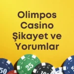 Olimpos Casino Şikayet ve Yorumlar