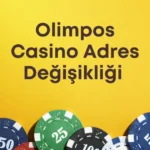 Olimpos Casino Adres Değişikliği