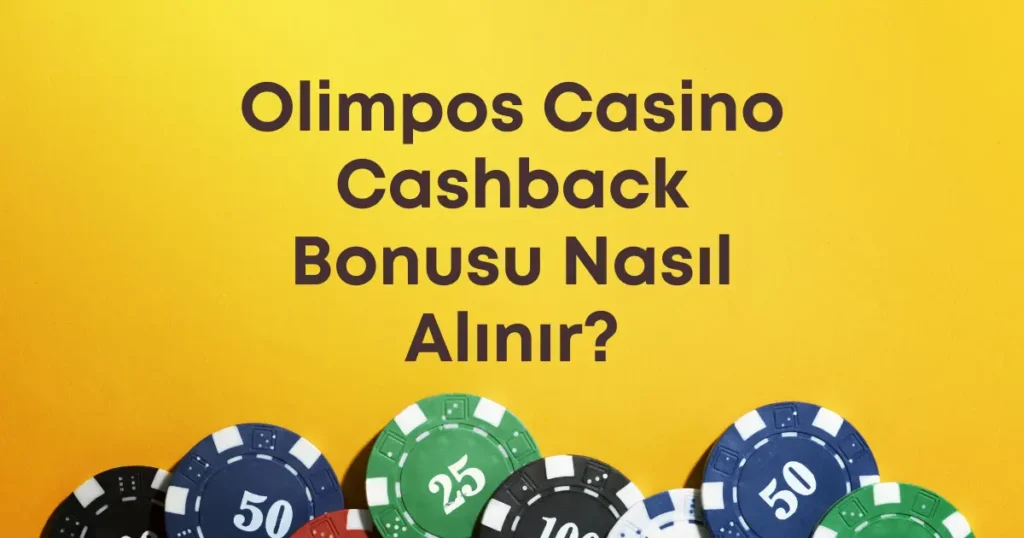 Olimpos Casino Cashback Bonusu Nasıl Alınır?