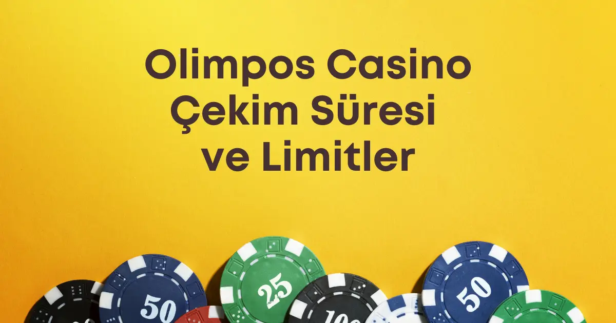 Olimpos Casino Çekim Süresi ve Limitler